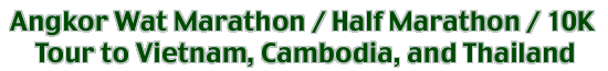 Angkor Wat Half Marathon or 10K Tour - Vietnam, Cambodia and Thailand